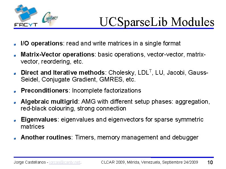 UCSparse. Lib Modules I/O operations: read and write matrices in a single format Matrix-Vector