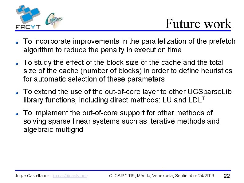 Future work To incorporate improvements in the parallelization of the prefetch algorithm to reduce