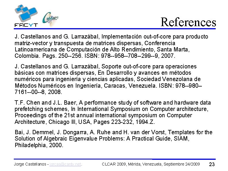 References J. Castellanos and G. Larrazábal, Implementación out-of-core para producto matriz-vector y transpuesta de