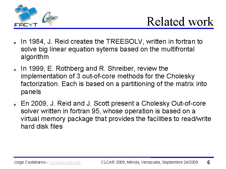 Related work In 1984, J. Reid creates the TREESOLV, written in fortran to solve