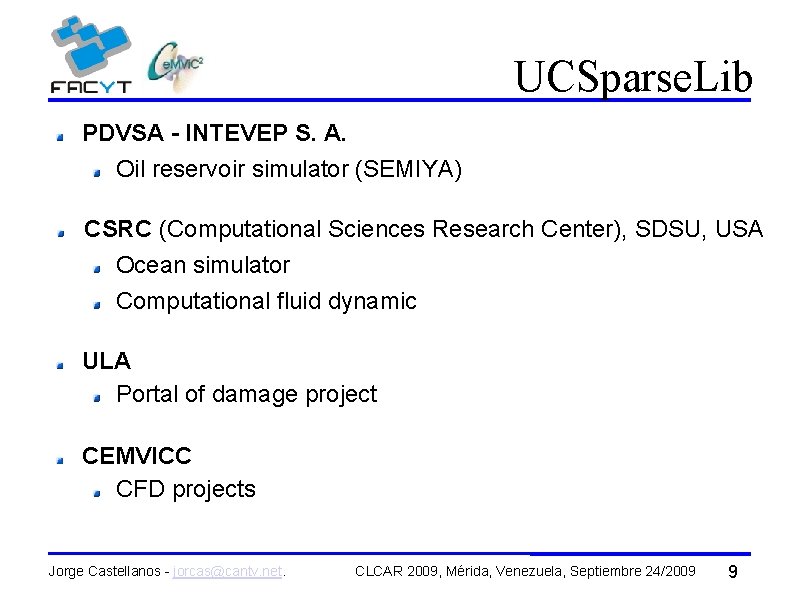 UCSparse. Lib PDVSA - INTEVEP S. A. Oil reservoir simulator (SEMIYA) CSRC (Computational Sciences