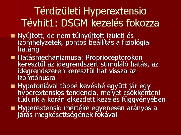 Térdizületi Hyperextensio Tévhit 1: DSGM kezelés fokozza n n Nyújtott, de nem túlnyújtott izületi
