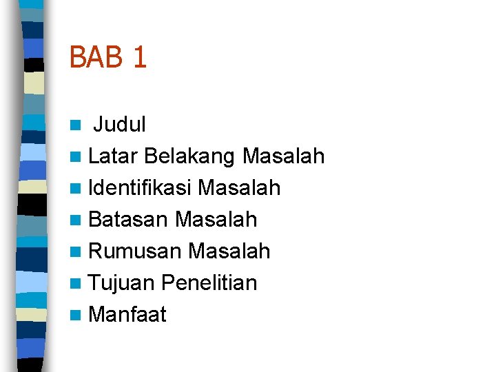 BAB 1 Judul n Latar Belakang Masalah n Identifikasi Masalah n Batasan Masalah n