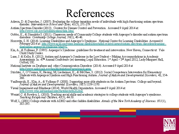 References Adreon, D. & Durocher, J. (2007). Evaluating the college transition needs of individuals