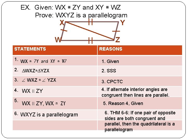 EX. Given: WX ≅ ZY and XY ≅ WZ Prove: WXYZ is a parallelogram