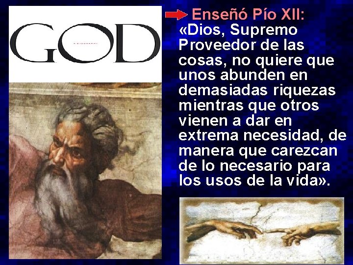 Enseñó Pío XII: «Dios, Supremo Proveedor de las cosas, no quiere que unos abunden