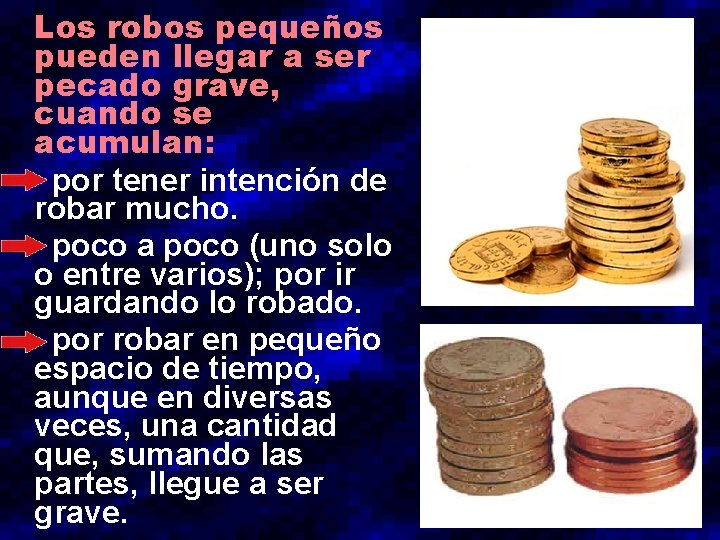 Los robos pequeños pueden llegar a ser pecado grave, cuando se acumulan: por tener