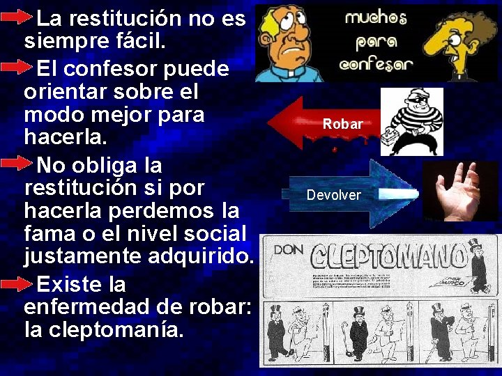  La restitución no es siempre fácil. El confesor puede orientar sobre el modo