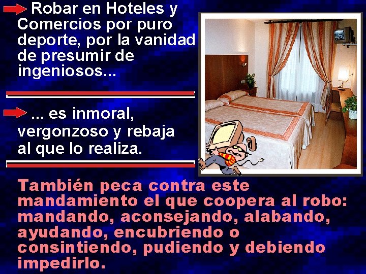 Robar en Hoteles y Comercios por puro deporte, por la vanidad de presumir de