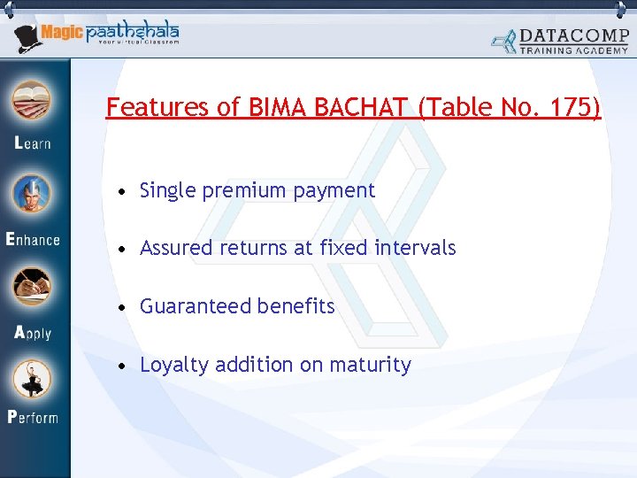 Features of BIMA BACHAT (Table No. 175) • Single premium payment • Assured returns