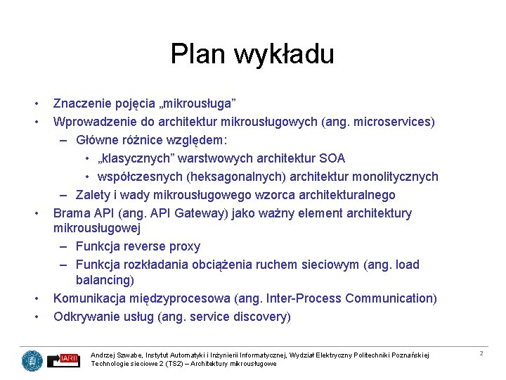 Plan wykładu • • • Znaczenie pojęcia „mikrousługa” Wprowadzenie do architektur mikrousługowych (ang. microservices)