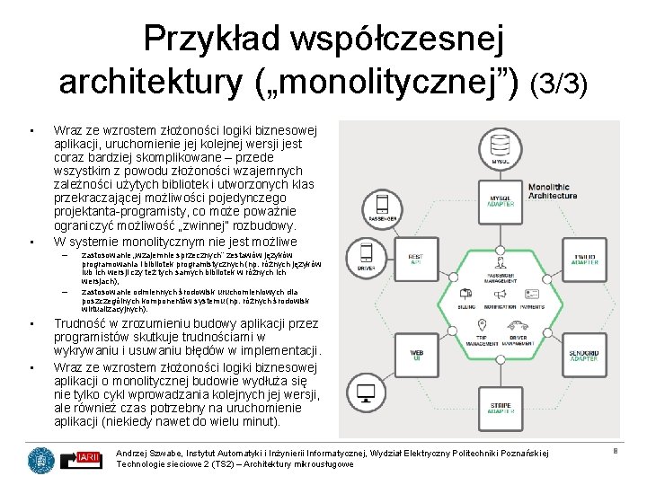 Przykład współczesnej architektury („monolitycznej”) (3/3) • • Wraz ze wzrostem złożoności logiki biznesowej aplikacji,
