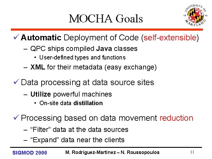 MOCHA Goals ü Automatic Deployment of Code (self-extensible) – QPC ships compiled Java classes