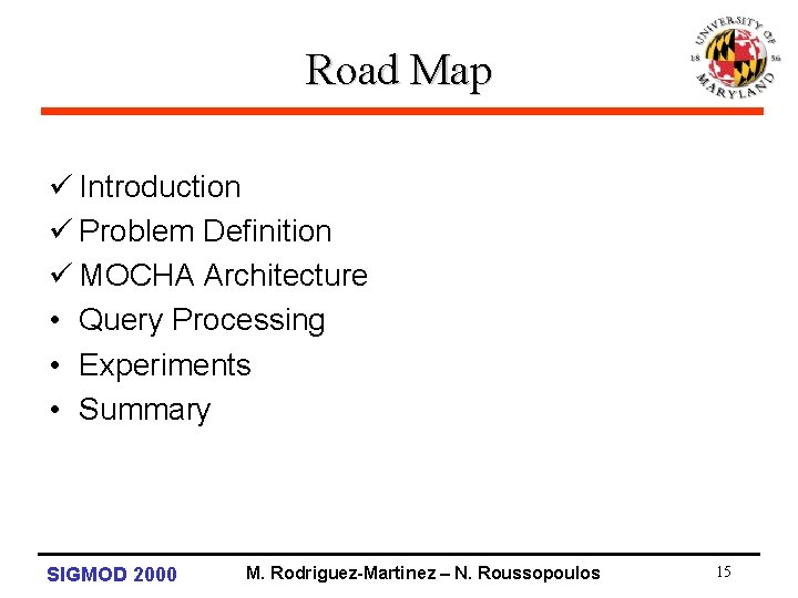 Road Map ü Introduction ü Problem Definition ü MOCHA Architecture • Query Processing •