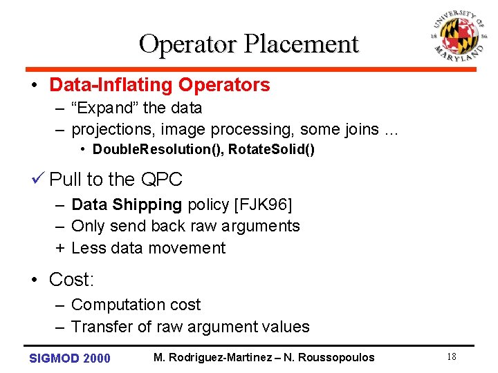 Operator Placement • Data-Inflating Operators – “Expand” the data – projections, image processing, some