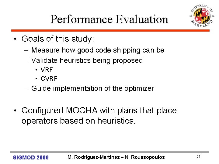 Performance Evaluation • Goals of this study: – Measure how good code shipping can