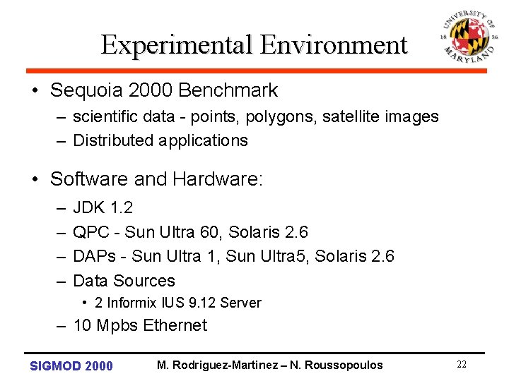 Experimental Environment • Sequoia 2000 Benchmark – scientific data - points, polygons, satellite images