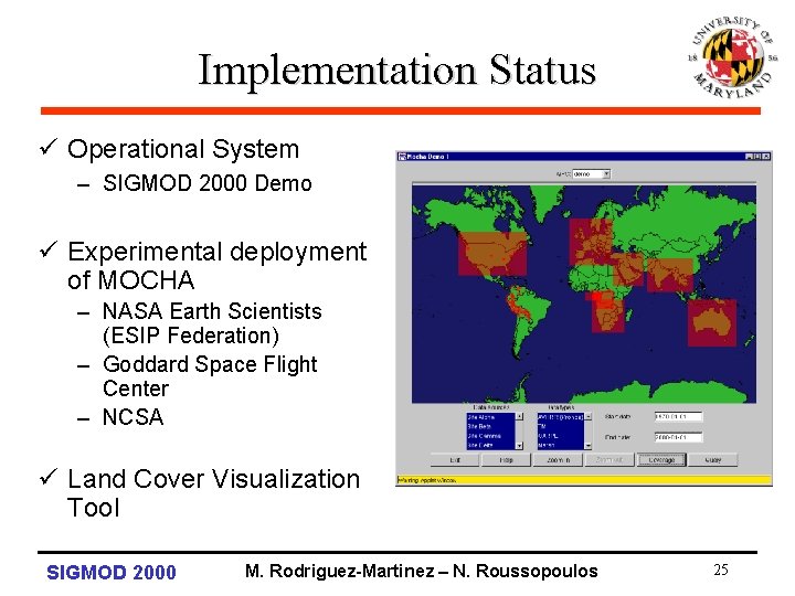 Implementation Status ü Operational System – SIGMOD 2000 Demo ü Experimental deployment of MOCHA