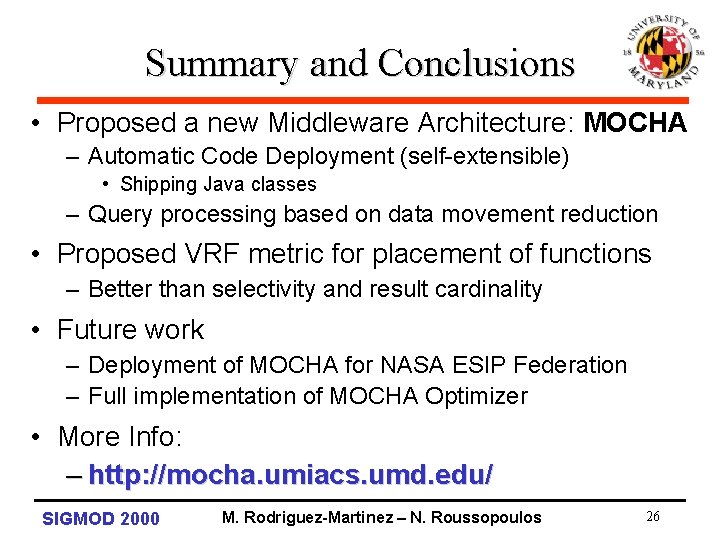 Summary and Conclusions • Proposed a new Middleware Architecture: MOCHA – Automatic Code Deployment
