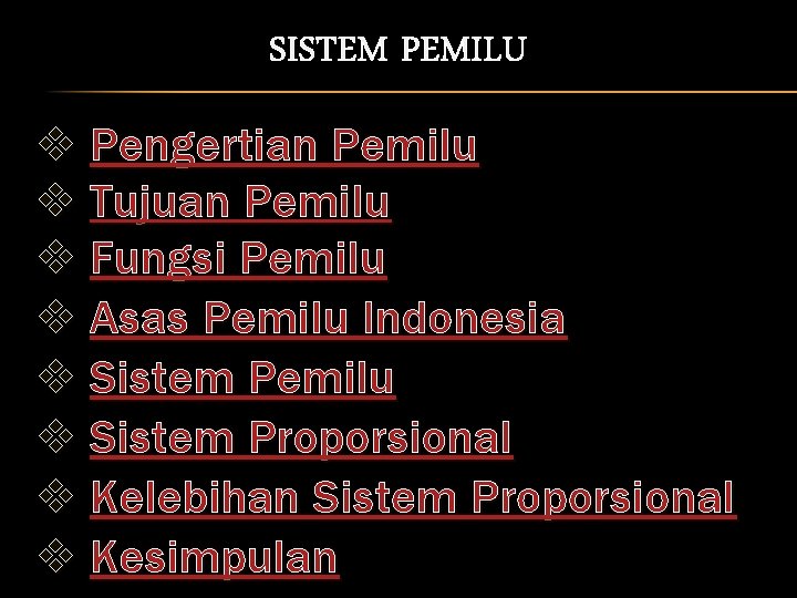 SISTEM PEMILU v Pengertian Pemilu v Tujuan Pemilu v Fungsi Pemilu v Asas Pemilu