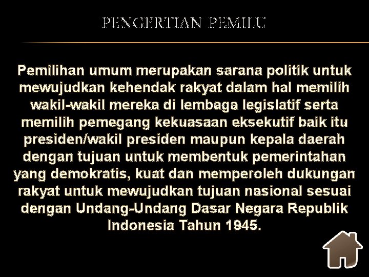 PENGERTIAN PEMILU Pemilihan umum merupakan sarana politik untuk mewujudkan kehendak rakyat dalam hal memilih