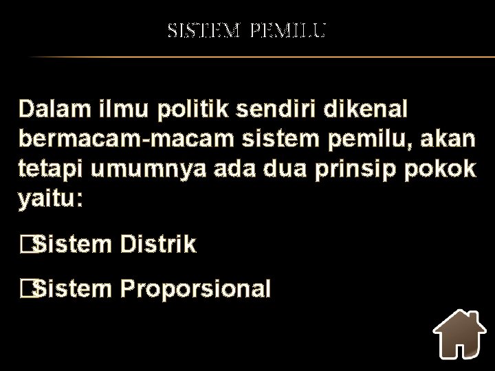 SISTEM PEMILU Dalam ilmu politik sendiri dikenal bermacam-macam sistem pemilu, akan tetapi umumnya ada