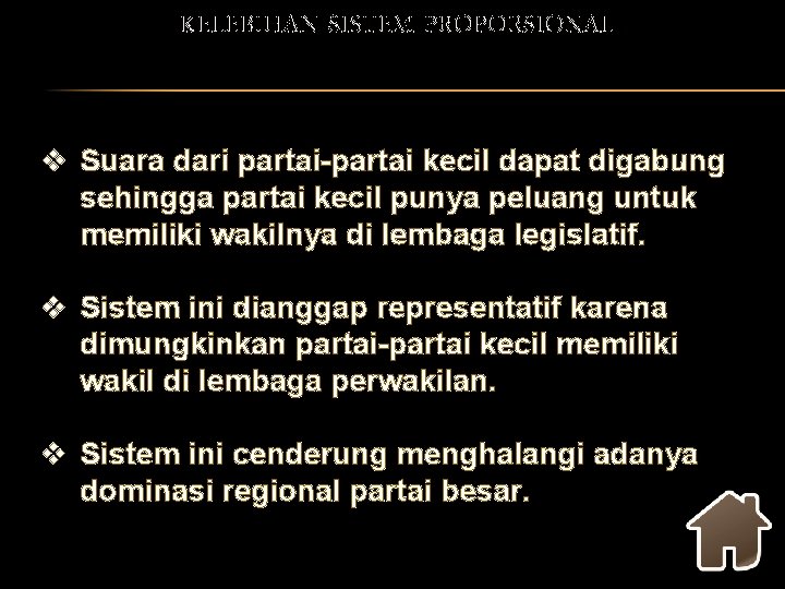 KELEBIHAN SISTEM PROPORSIONAL v Suara dari partai-partai kecil dapat digabung sehingga partai kecil punya