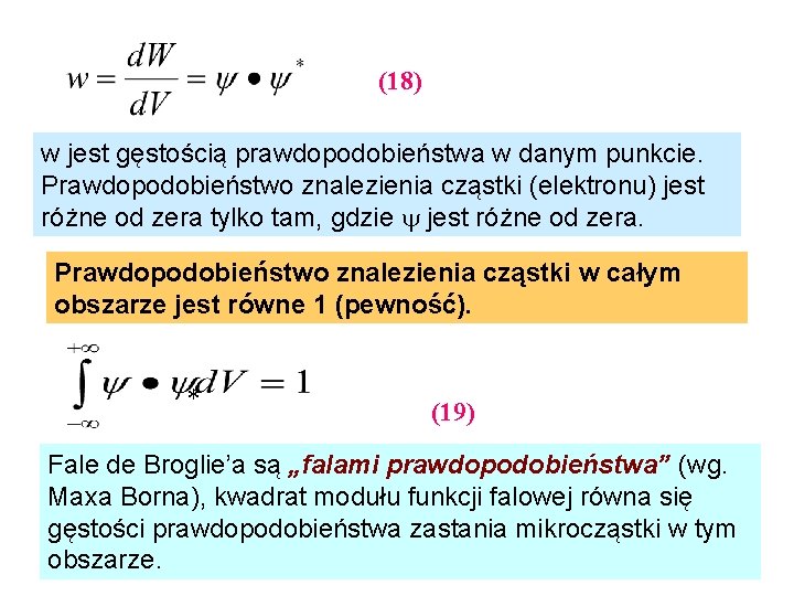 (18) w jest gęstością prawdopodobieństwa w danym punkcie. Prawdopodobieństwo znalezienia cząstki (elektronu) jest różne