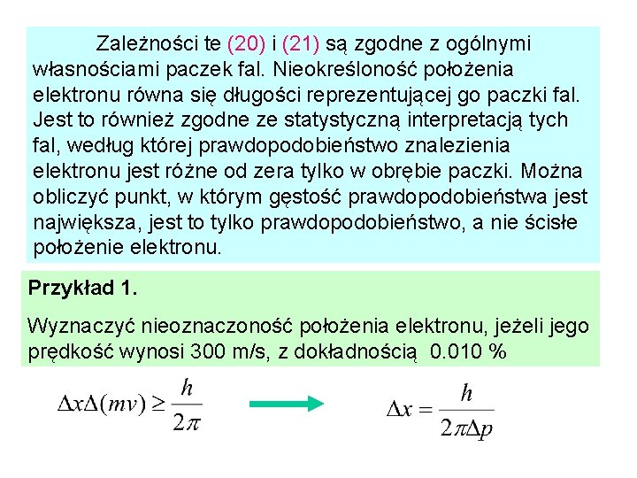 Zależności te (20) i (21) są zgodne z ogólnymi własnościami paczek fal. Nieokreśloność położenia