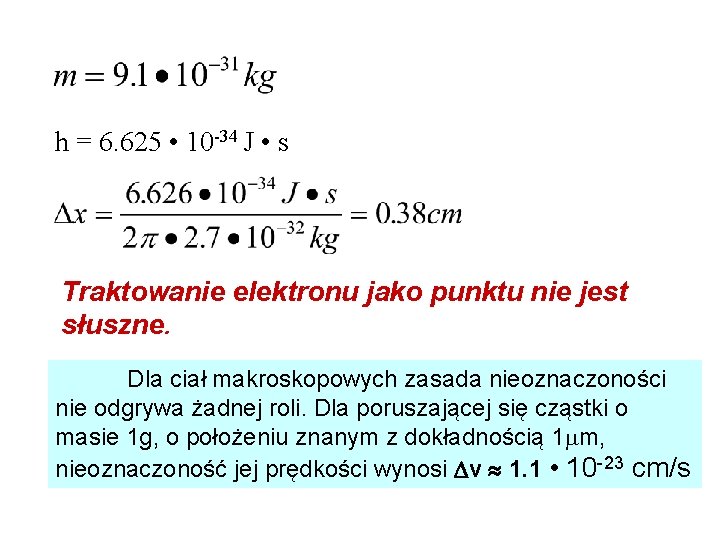 h = 6. 625 • 10 -34 J • s Traktowanie elektronu jako punktu