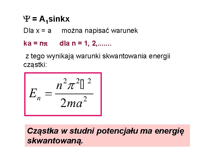  = A 1 sinkx Dla x = a można napisać warunek ka =