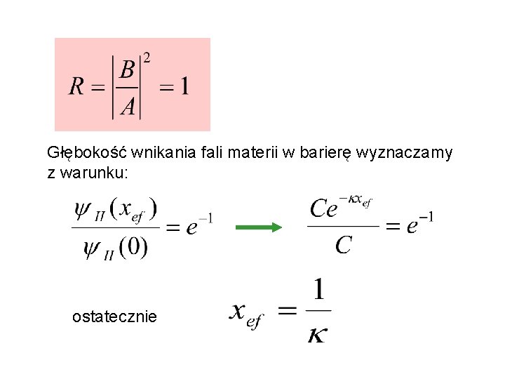 Głębokość wnikania fali materii w barierę wyznaczamy z warunku: ostatecznie 