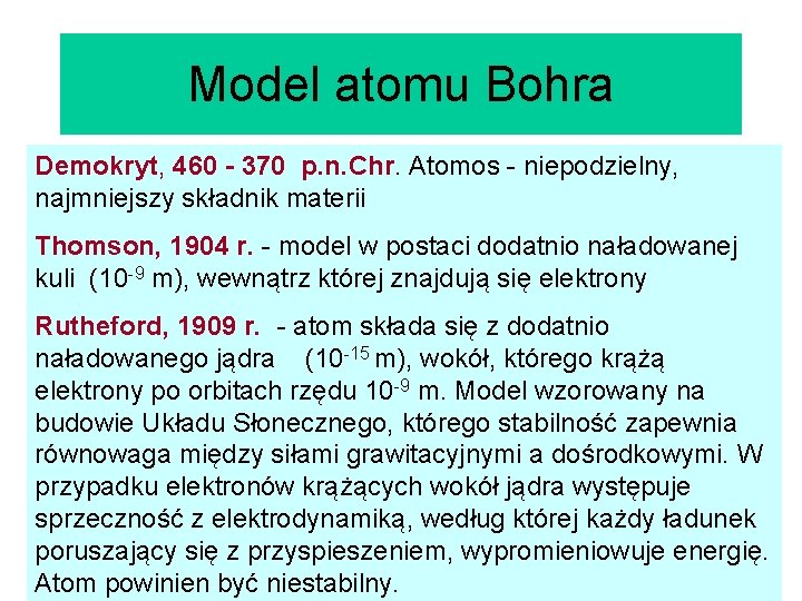 Model atomu Bohra Demokryt, 460 - 370 p. n. Chr. Atomos - niepodzielny, najmniejszy