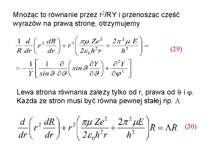 Mnożąc to równanie przez r 2/RY i przenosząc część wyrazów na prawą stronę, otrzymujemy