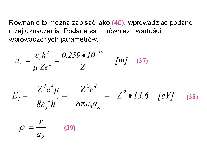 Równanie to można zapisać jako (40), wprowadzjąc podane niżej oznaczenia. Podane są również wartości