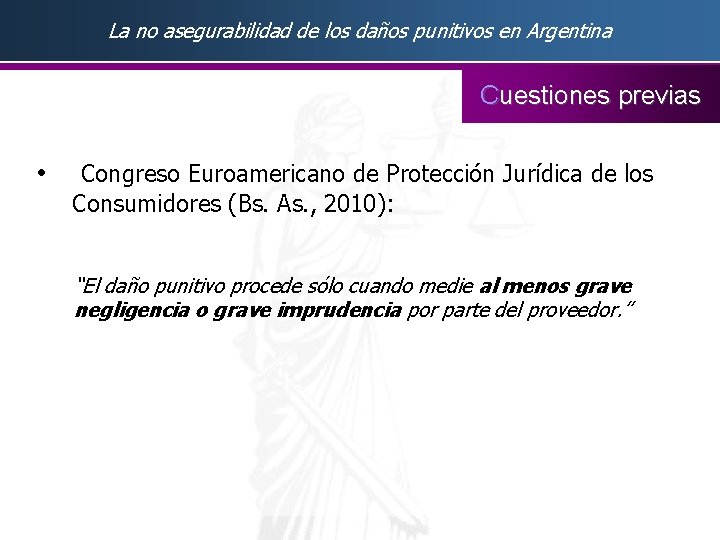 La no asegurabilidad de los daños punitivos en Argentina Cuestiones previas • Congreso Euroamericano