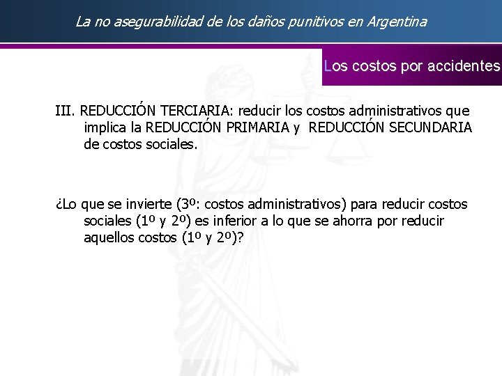 La no asegurabilidad de los daños punitivos en Argentina Los costos por accidentes III.