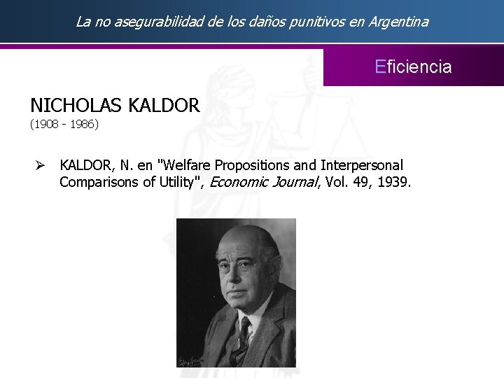 La no asegurabilidad de los daños punitivos en Argentina Eficiencia NICHOLAS KALDOR (1908 -