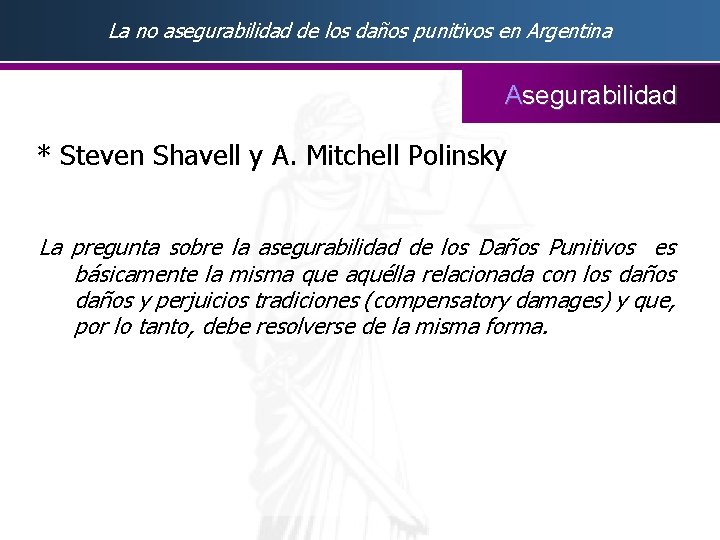 La no asegurabilidad de los daños punitivos en Argentina Asegurabilidad * Steven Shavell y