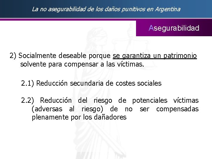 La no asegurabilidad de los daños punitivos en Argentina Asegurabilidad 2) Socialmente deseable porque