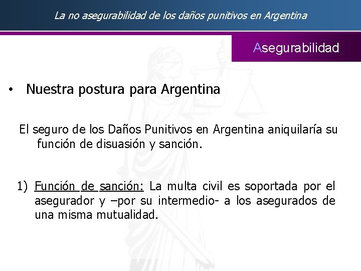 La no asegurabilidad de los daños punitivos en Argentina Asegurabilidad • Nuestra postura para