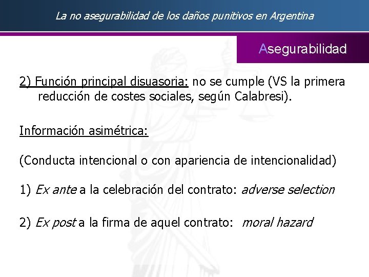 La no asegurabilidad de los daños punitivos en Argentina Asegurabilidad 2) Función principal disuasoria: