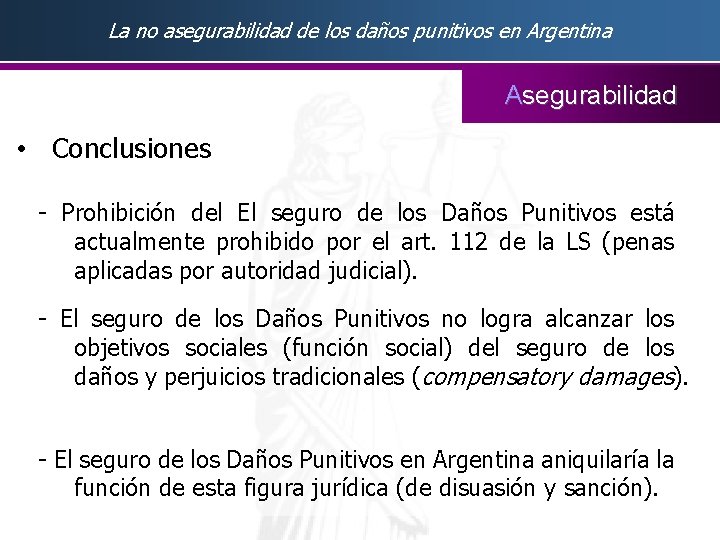 La no asegurabilidad de los daños punitivos en Argentina Asegurabilidad • Conclusiones - Prohibición