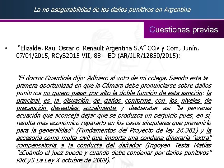 La no asegurabilidad de los daños punitivos en Argentina Cuestiones previas • “Elizalde, Raul