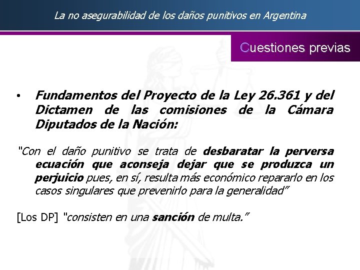 La no asegurabilidad de los daños punitivos en Argentina Cuestiones previas • Fundamentos del