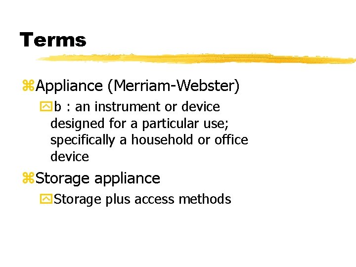 Terms z. Appliance (Merriam-Webster) yb : an instrument or device designed for a particular