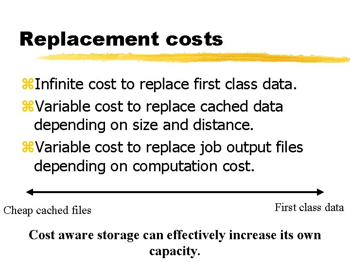 Replacement costs z. Infinite cost to replace first class data. z. Variable cost to