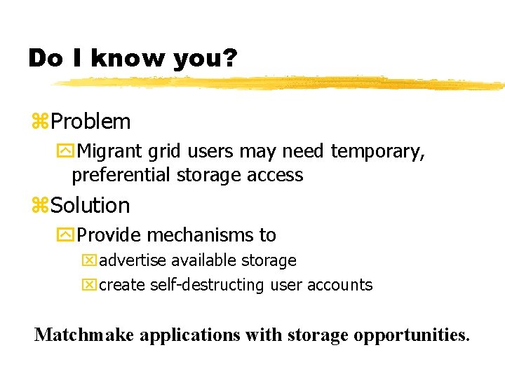Do I know you? z. Problem y. Migrant grid users may need temporary, preferential