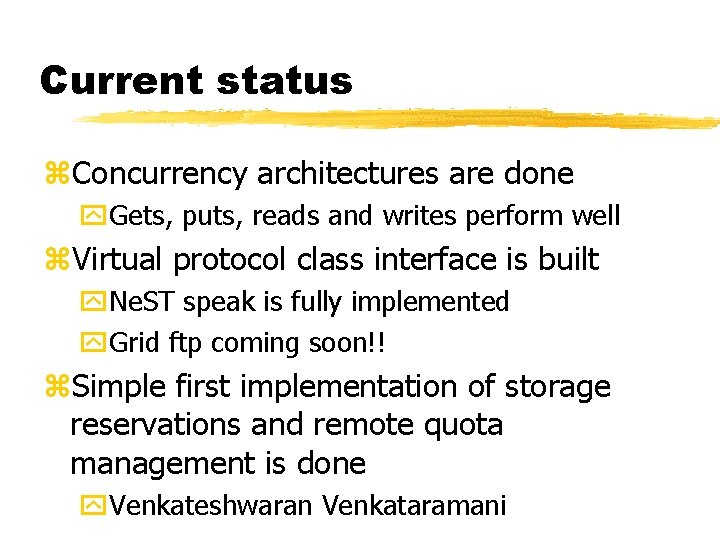 Current status z. Concurrency architectures are done y. Gets, puts, reads and writes perform