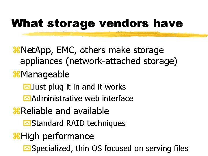 What storage vendors have z. Net. App, EMC, others make storage appliances (network-attached storage)